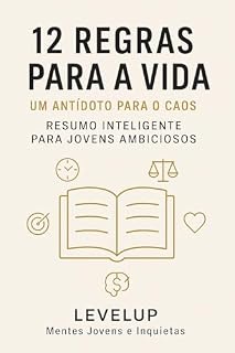 Livro 12 Regras para a vida: um antídoto para o caos - Resumo Inteligente para Jovens Ambiciosos (Grandes Ideias para crescer - LevelUp)