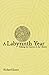 A Labyrinth Year: Walking the Seasons of the Church by Richard Kautz
