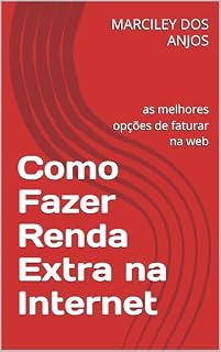 Livro Como Fazer Renda Extra na Internet: as melhores opções de faturar na web