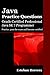 Java Practice Questions: Oracle Certified Professional, Java SE 7 Programmer (OCPJP)