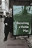 Becoming a Visible Man by Jamison Green