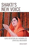 Angela Rudert, "Shakti's New Voice: Guru Devotion in a Women-Led Spiritual Movement" (Rowman and Littlefield, 2017)