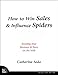 How to Win Sales & Influence Spiders: Boosting Your Business and Buzz on the Web (Voices That Matter) by Catherine Seda