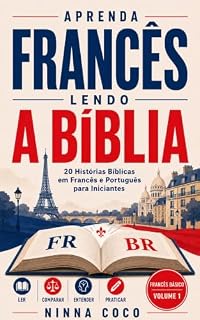 Livro Aprenda Francês Lendo a Bíblia: 20 Histórias Bíblicas em Francês e Português para Iniciantes - Francês básico | Volume 1