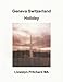 Geneva Switzerland Holiday: The City of Peace (De Illustrert Diaries av Llewelyn Pritchard MA Book 4 by Llewelyn Pritchard MA