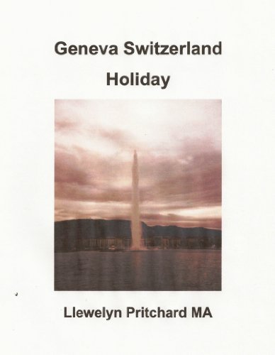 Geneva Switzerland Holiday: The City of Peace (De Illustrert Diaries av Llewelyn Pritchard MA Book 4 by Llewelyn Pritchard MA
