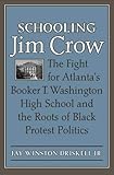 Jay Driskell, "Schooling Jim Crow: The Fight for Atlanta's Booker T. Washington High School" (U Virginia Press, 2014)