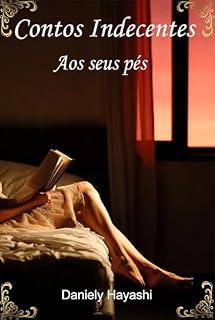 Livro Contos Indecentes: Aos seus pés (Novos Contos Indecentes)