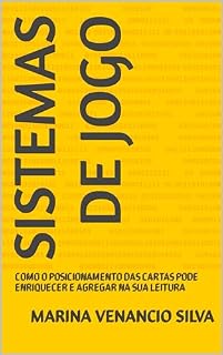 Livro SISTEMAS DE JOGO: COMO O POSICIONAMENTO DAS CARTAS PODE ENRIQUECER E AGREGAR NA SUA LEITURA