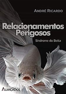 Livro RELACIONAMENTOS PERIGOSOS: A SÍDROME DE BETTA (OURO Livro 1)