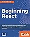 Beginning React: Simplify your frontend development workflow and enhance the user experience of your applications with React by Andrea Chiarelli