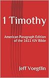 1 Timothy: American Paragraph Edition of the 1611 KJV Bible
