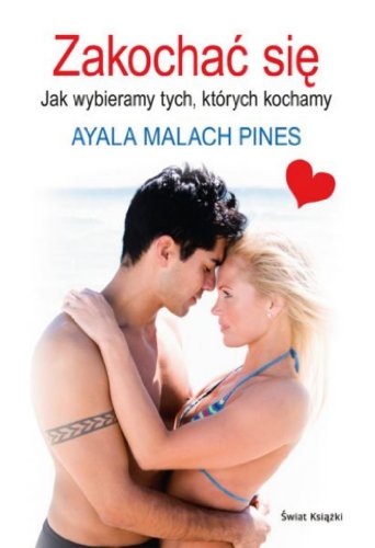 Zakochac sie. Jak wybieramy tych, ktorych kochamy. (polish)
