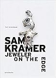 Sam Kramer: Jeweler on the Edge by 