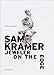 Sam Kramer: Jeweler on the Edge by 