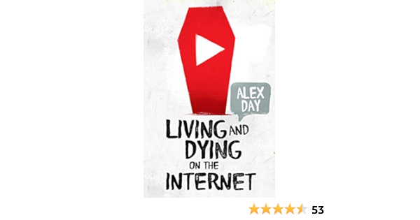 Amazon Com Living And Dying On The Internet Ebook Day Alex Kindle Store