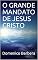 Livro O GRANDE MANDATO DE JESUS CRISTO