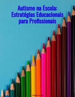 Autismo na Escola: Estratégias Educacionais para Profissionais