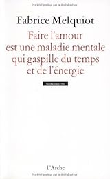 Faire l'amour est une maladie mentale qui gaspille du temps et de l'énergie