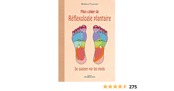 Amazon Com Mon Cahier De Reflexologie Plantaire Cahiers Mosaiques Sante Se Soigner Par Les Pieds French Edition Toussaint Murielle Libros