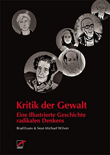Kritik Der Gewalt Eine Illustrierte Geschichte Radikalen Denkens Amazon De Evans Brad Wilson Sean Michael Inko Thompson Carl Brown Robert Mackenzie Chris Morikawa Michiru Quac Yen Wunderlich Sven Bucher