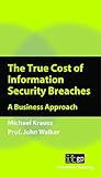 Image de True Cost Of Information Security Breaches And Cyber Crime: A Pocket Guide