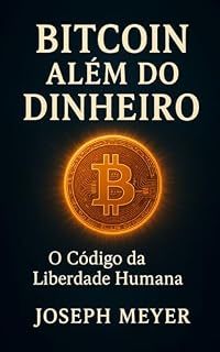 Livro Bitcoin Além Do Dinheiro: O Código Da Liberdade Humana
