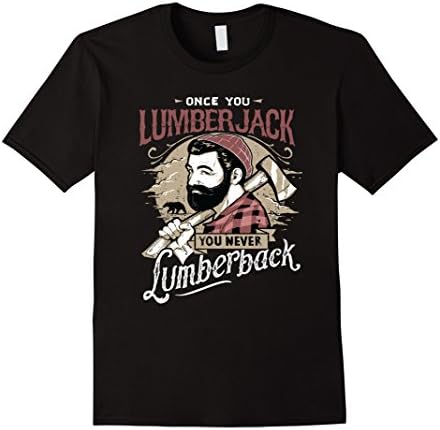 Men's Once You Lumberjack You Never Lumberback T-Shirt Large Black