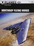 Northrop Flying Wings (X-Planes) by Peter E. Davies, Adam Tooby