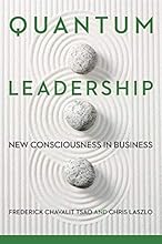 Quantum Leadership: New Consciousness in Business