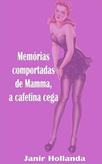 Livro Memórias comportadas de Mamma, a cafetina cega (Memórias de Mamma Livro 1)