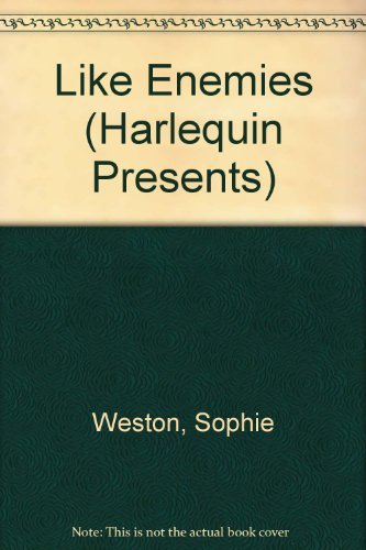 Like Enemies by Sophie Weston (1986-08-01) Like Enemies by Sophie Weston (1986-08-01)