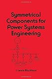 Symmetrical Components for Power Systems Engineering (Electrical and Computer Engineering)