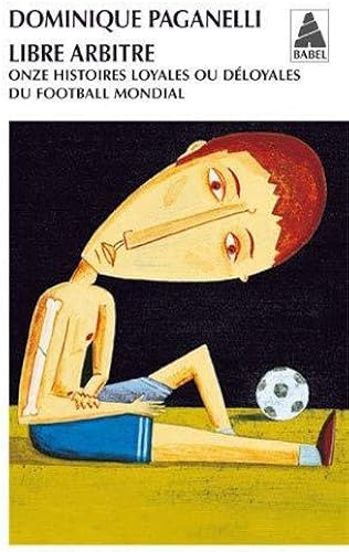 Download Libre arbitre : Onze histoires loyales ou déloyales du football mondial PDF