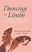 Dancing in Limbo: Making Sense of Life After Cancer by Glenna Halvorson-Boyd, Lisa K. Hunter