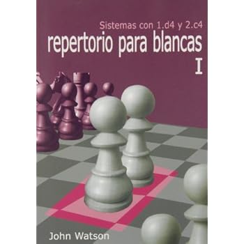 Repertorio Para Blancas I. Sistemas Con 1.D4 Y 2.C4 (Aprenda Aperturas)