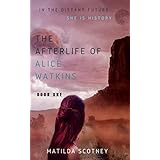 THE AFTERLIFE OF ALICE WATKINS: BOOK ONE