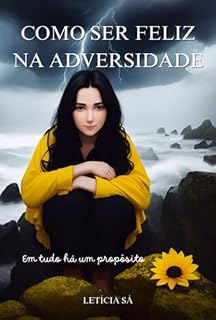 Livro Como Ser Feliz Na Adversidade