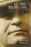 Before I Sleep : Memoirs of a Modern Police Commissioner, Whitrod, Ray and The Estate of Ray Whitrod, 0702232521
