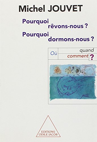 Pourquoi dormons-nous ? pourquoi rêvons-nous ?