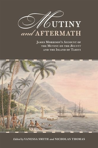 Mutiny and Aftermath: James Morrison's Account of the Mutiny on the Bounty and the Island of Tahiti by 