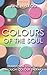 Colours of the Soul: Transform Your Life Through Colour Therapy by June McLeod