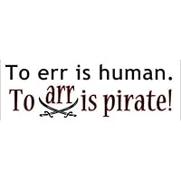 EricauBird to ERR is Human to ARR is Pirate Bumper Sticker (Funny ail Hip) Quote Wall Decal Beauty Wall Sticker as a Gift to Your Friend Children Lover