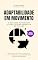 Livro Adaptabilidade em Movimento: Bases Científicas e Exercícios para Times Resilientes (6 Alavancas para Times de Alta Performance)