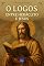 Livro O Logos: Entre Heráclito e Jesus (Coleção Filosofia Cristã Livro 13)