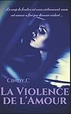 La Violence de l'Amour (French Edition) by Cindy .C
