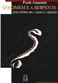 Livro O homem e a serpente: outras histórias para a loucura e a psiquiatria