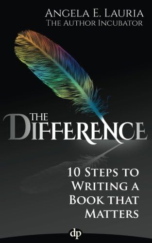 The Difference: 10 Steps To Writing A Book That Matters