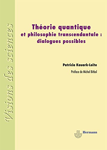 Théorie quantique et philosophie transcendantale : dialogues possibles by Patricia Kauark-Leite