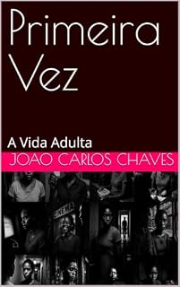Livro Primeira Vez: A Vida Adulta (Primeira Vez — Menina Pobre Livro 2)